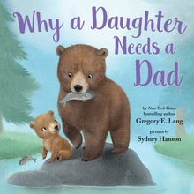 Load image into Gallery viewer, Why a Daughter Needs a Dad: Celebrate Your Father Daughter Bond this Father's Day with this Special Picture Book! (Always in My Heart)