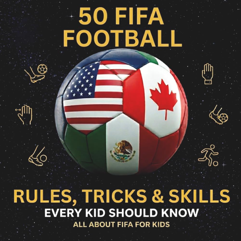 50 FIFA Football Rules, Tricks & Skills Every Kid Should Know: A World ...