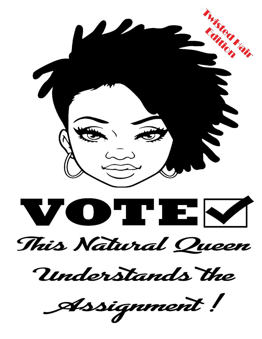 Natural Queen who VOTES! (Twisted Hair Edition)